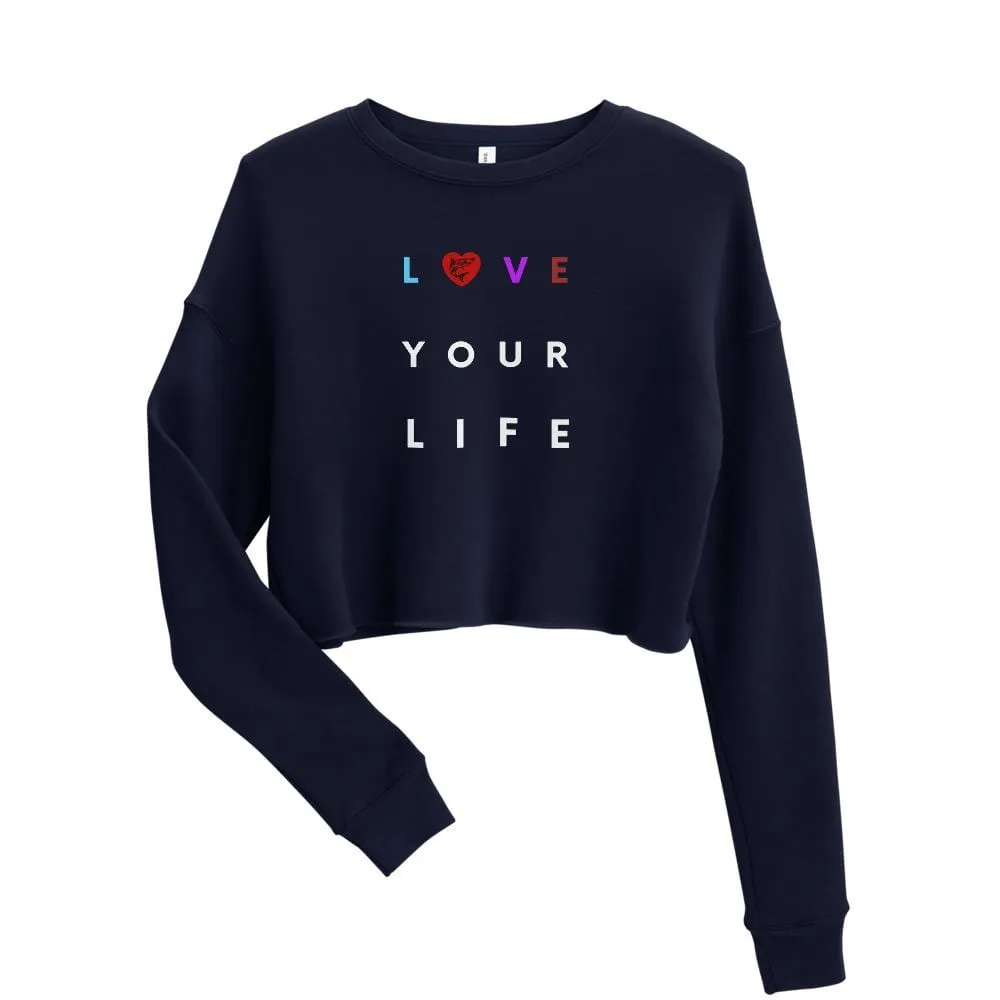 Love Your Life ~ Crop Sweatshirt