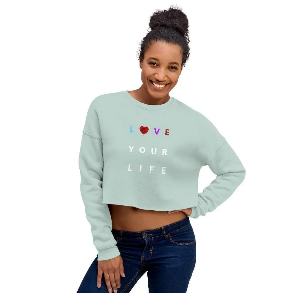 Love Your Life ~ Crop Sweatshirt